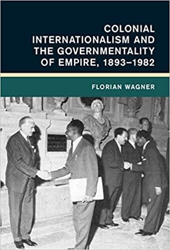 Colonial Internationalism and the Governmentality of Empire, 1893-1982 (Hardcover, New ed)