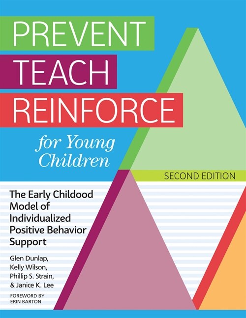 Prevent Teach Reinforce for Young Children: The Early Childhood Model of Individualized Positive Behavior Support (Paperback, 2, Second Edition)