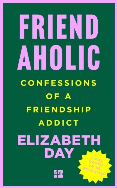 Friendaholic : Confessions of a Friendship Addict (Hardcover)