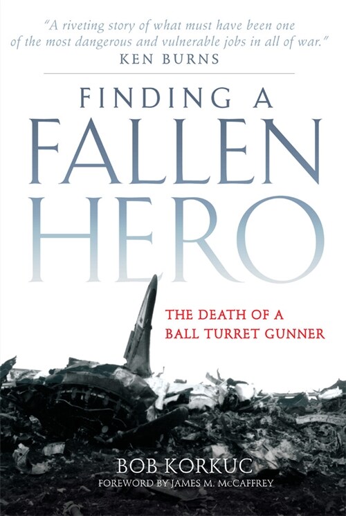 Finding a Fallen Hero: The Death of a Ball Turret Gunner (Paperback)