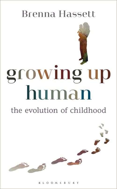 Growing Up Human : The Evolution of Childhood (Hardcover)