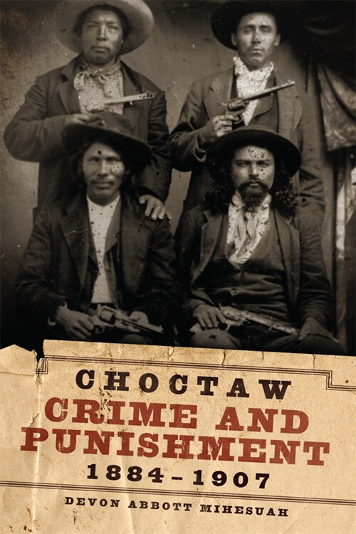 Choctaw Crime and Punishment, 1884-1907 (Paperback)