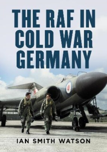 THE RAF IN COLD WAR GERMANY (Hardcover)