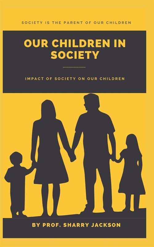 Our Children in Society: Impact of society on our children (Paperback)