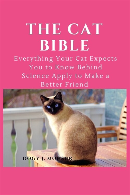 The Cat Bible: Everything Your Cat Expects You to Know Behind Science Apply to Make a Better Friend (Paperback)