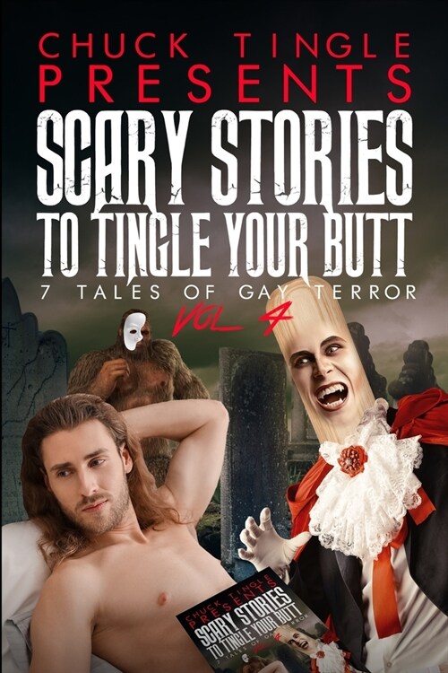 Scary Stories To Tingle Your Butt: 7 Tales Of Gay Terror Vol. 4 (Paperback)