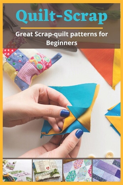 Quilt-Scrap: Great Scrap-quilt patterns for Beginners (Paperback)