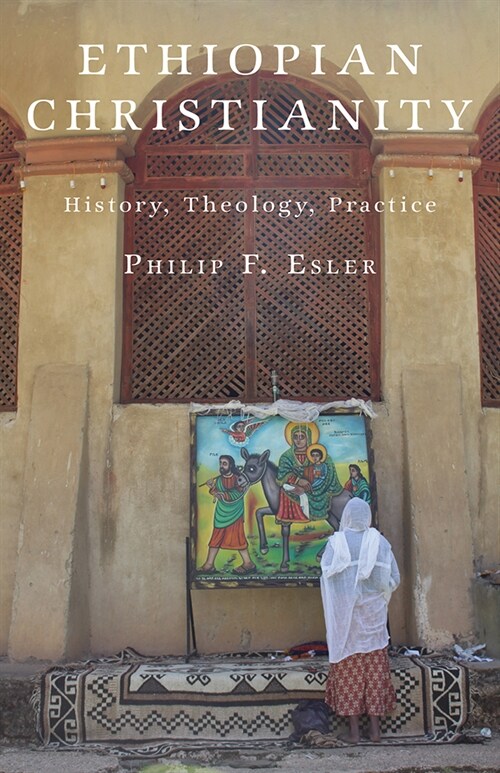 Ethiopian Christianity: History, Theology, Practice (Paperback)