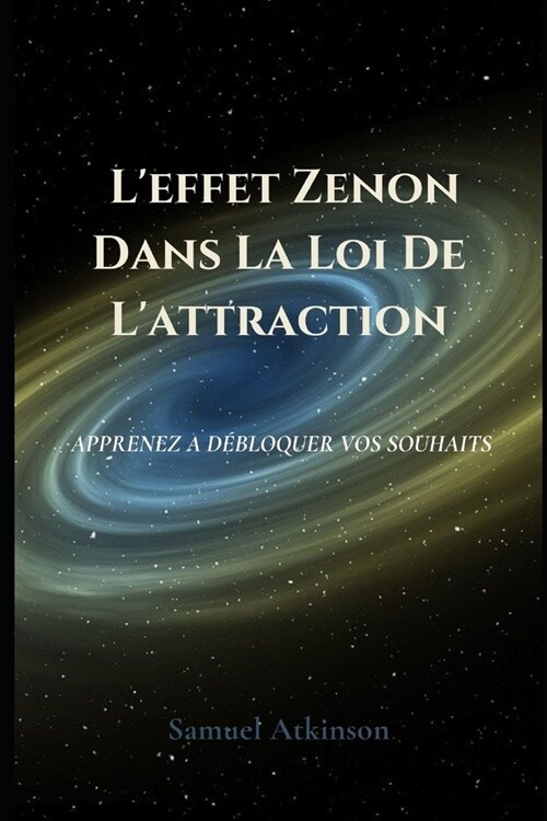 Leffet Zenon Dans La Loi De Lattraction: Apprenez A D?loquer Vos Souhaits (Paperback)