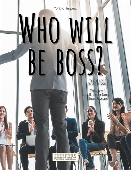 Who will be boss? The career Boardgame (Paperback)