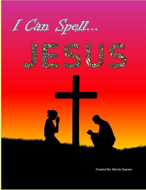 I Can Spell... Jesus: A-Z Writing Practice (Paperback)