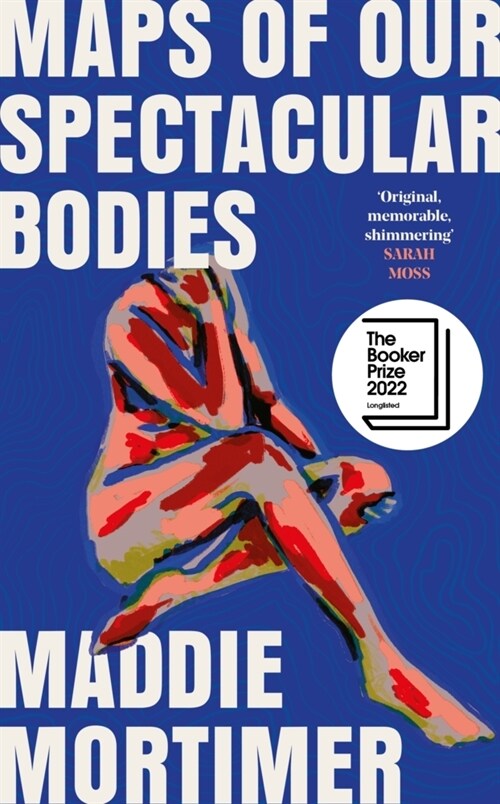 Maps of Our Spectacular Bodies : Longlisted for the Booker Prize (Paperback)