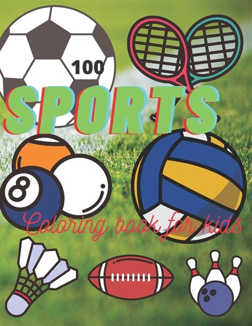 Sports coloring book for kids: 100 awesome sports coloring books made just for kids (Paperback)