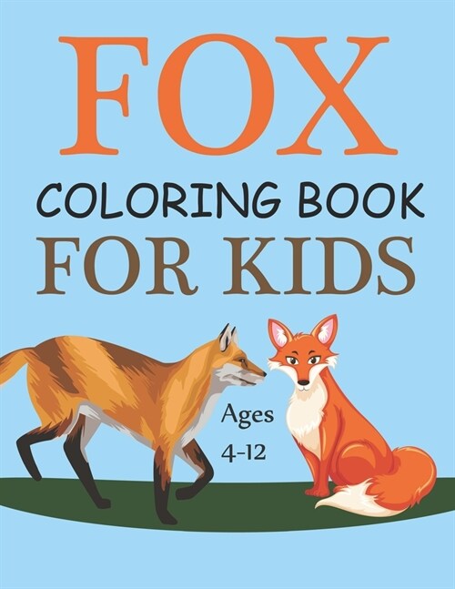 Fox Coloring Book For Kids Ages 4-12: Cute Foxes Coloring Book (Paperback)