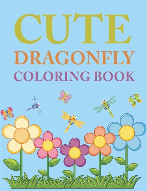 Cute Dragonfly Coloring Book: Dragonfly Coloring Book For Kids (Paperback)