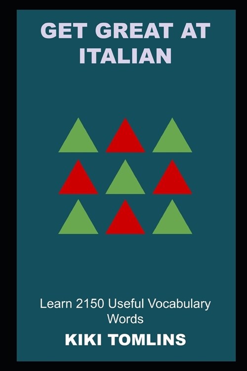 Get Great at Italian: Learn 2150 Useful Vocabulary Words (Paperback)