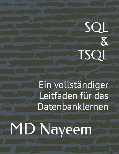 SQL & T-SQL: Ein vollst?diger Leitfaden f? das Datenbanklernen (Paperback)