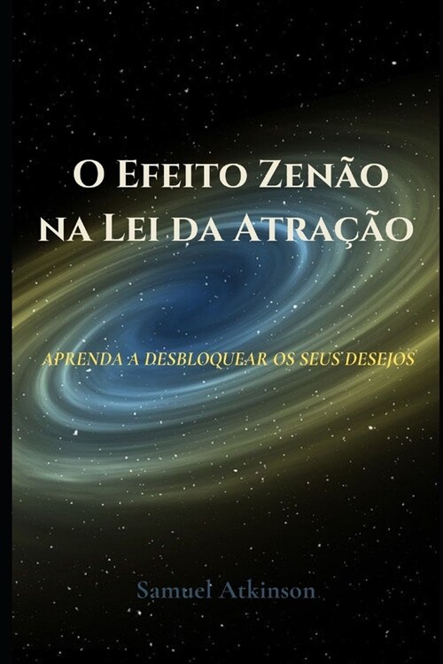 O Efeito Zen? na Lei da Atra豫o: Aprenda a Desbloquear os seus Desejos (Paperback)