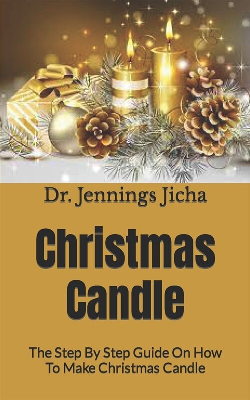 Christmas Candle: The Step By Step Guide On How To Make Christmas Candle (Paperback)