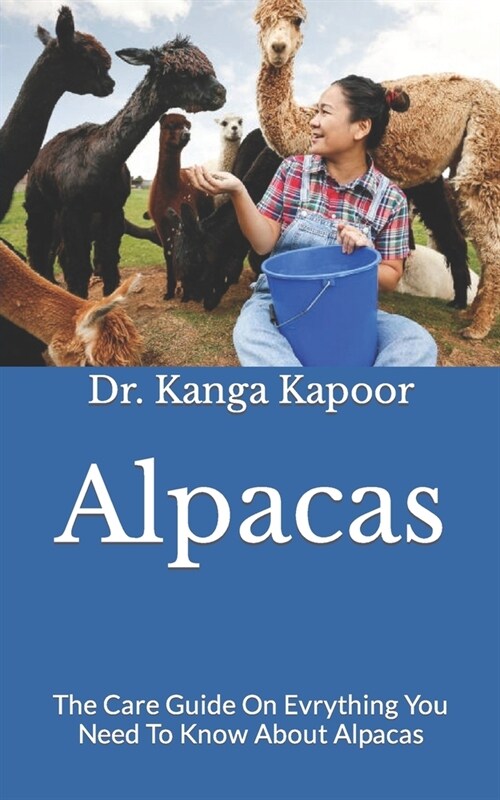 Alpacas: The Care Guide On Evrything You Need To Know About Alpacas (Paperback)