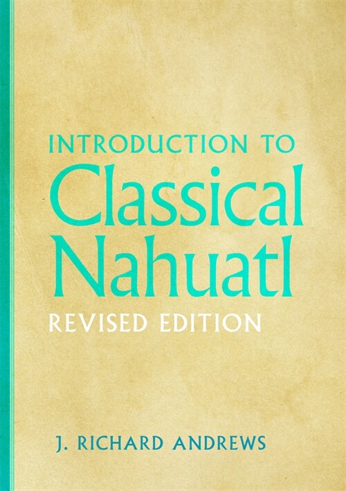 Introduction to Classical Nahuatl (Paperback)