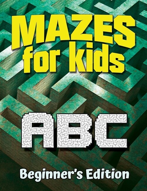 Mazes for Kids ABC: Beginners Edition (Paperback)