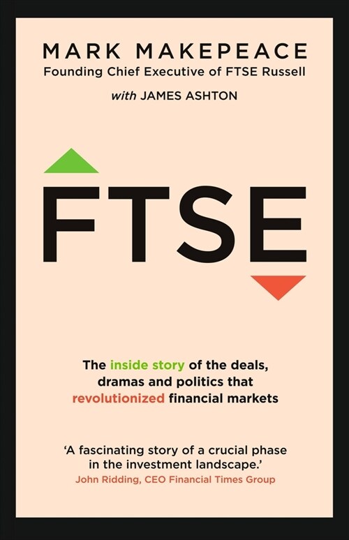 FTSE : The inside story of the deals, dramas and politics that revolutionized financial markets (Paperback)