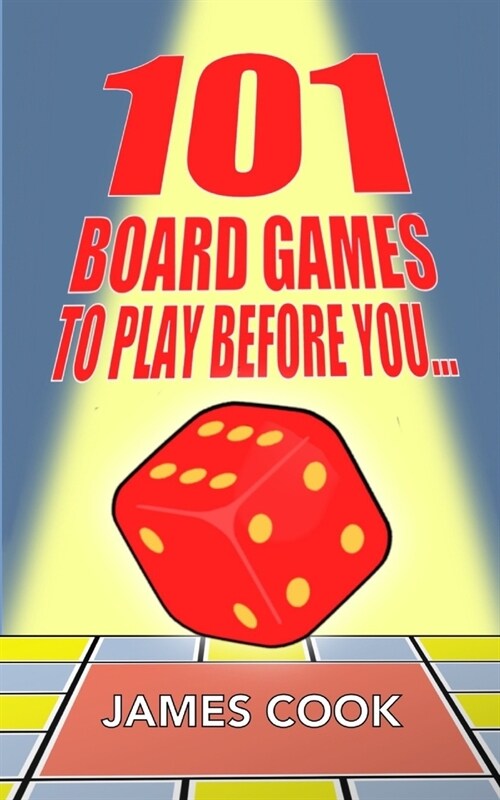 101 Board Games To Play Before You Die (Paperback)