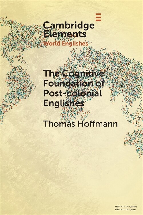 The Cognitive Foundation of Post-colonial Englishes : Construction Grammar as the Cognitive Theory for the Dynamic Model (Paperback, New ed)