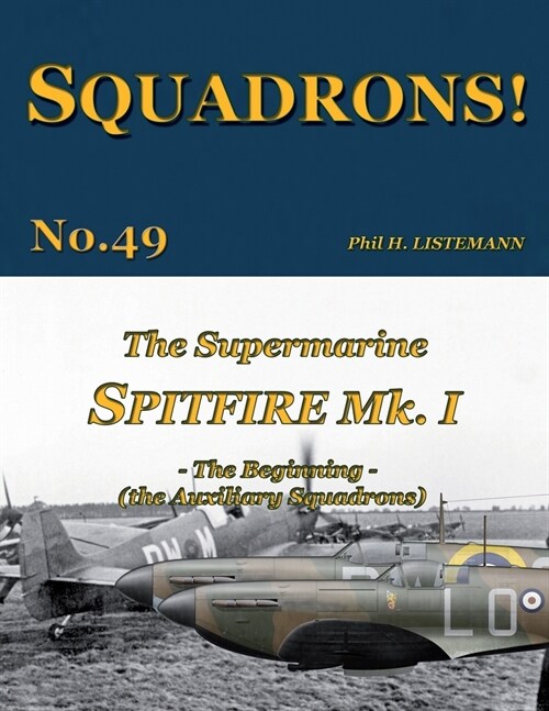The Supermarine Spitfire Mk I: The Beginning - the Auxiliary Squadrons (Paperback)