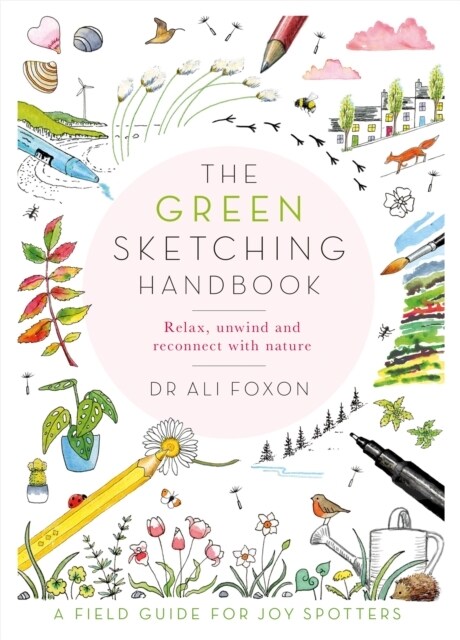 The Green Sketching Handbook : Relax, Unwind and Reconnect with Nature (Paperback)