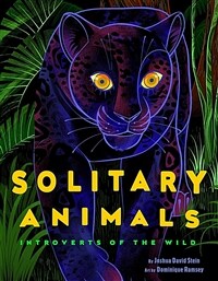 Solitary animals :introverts of the wild 