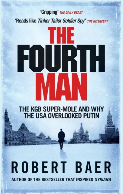 The Fourth Man : The KGB Super-Mole and Why the USA Overlooked Putin (Paperback)