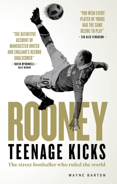 Rooney: Teenage Kicks : The Street Footballer Who Ruled The World (Hardcover)