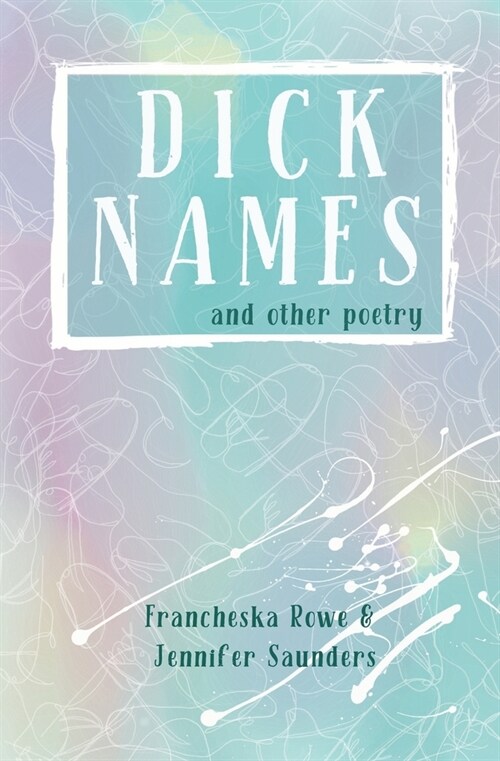 Dick Names and other poetry (Paperback)