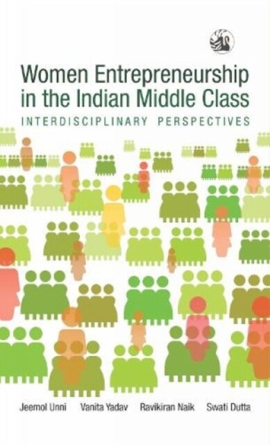 Women Entrepreneurship in the Indian Middle Class: : Interdisciplinary Perspectives (Paperback)