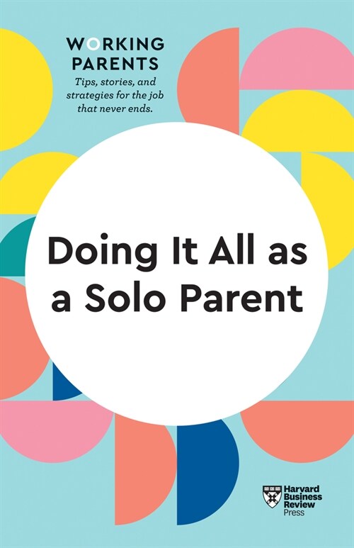 Doing It All as a Solo Parent (HBR Working Parents Series) (Paperback)