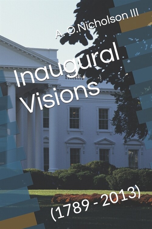 Inaugural Visions: (1789 - 2013) (Paperback)
