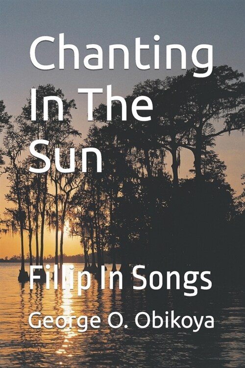 Chanting In The Sun: Fillip In Songs (Paperback)