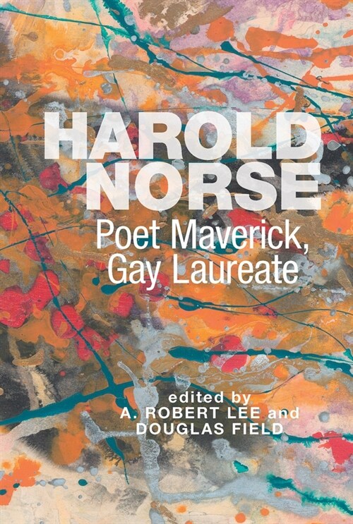 Harold Norse: Poet Maverick, Gay Laureate (Hardcover)