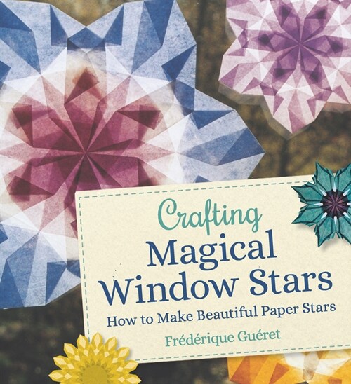 Crafting Magical Window Stars : How to Make Beautiful Paper Stars (Paperback)
