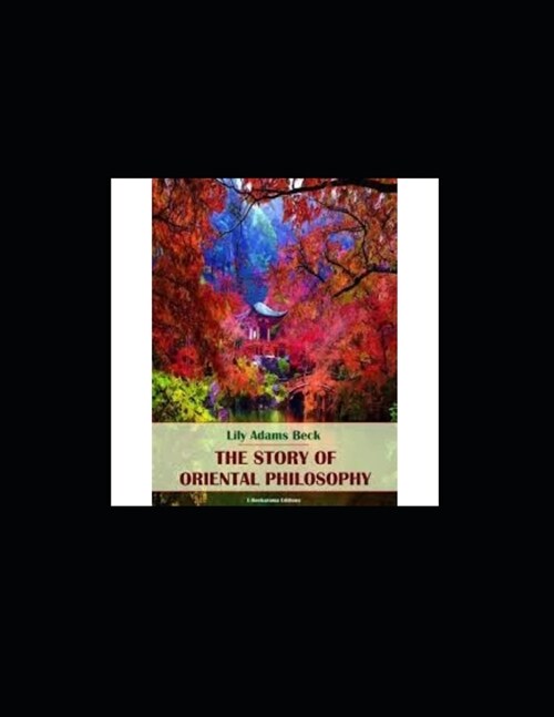 Story of Oriental Philosophy( illustrated) (Paperback)