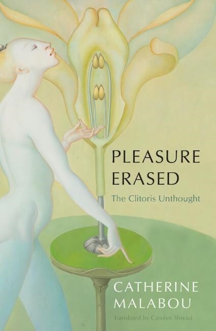 Pleasure Erased : The Clitoris Unthought (Paperback)