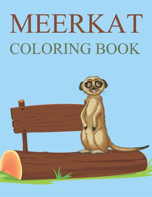 Meerkat Coloring Book: Meerkat Coloring Book For Kids Ages 4-12 (Paperback)
