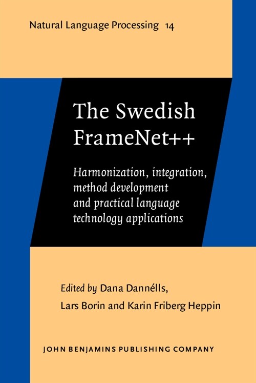 The Swedish FrameNet++ : Harmonization, integration, method development and practical language technology applications (Hardcover)