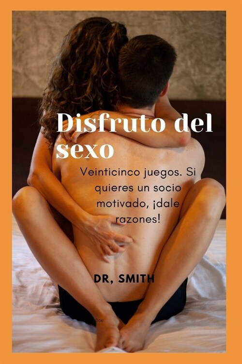 Disfruto del sexo: Veinticinco juegos. Si quieres un socio motivado, 죆ale razones! (Paperback)