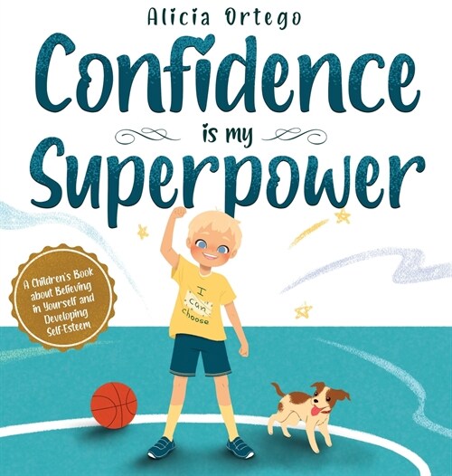 Confidence is my Superpower: A Kids Book about Believing in Yourself and Developing Self-Esteem. (Hardcover)
