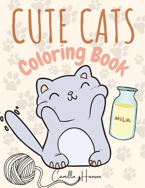 Cute Cats Coloring Book: Wonderful Cats Coloring Book for Kids My First Book of Cats Adorable Cartoon Cats and Kittens (Paperback)