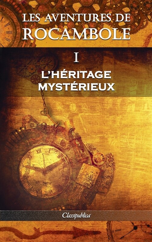 Les aventures de Rocambole I: LH?itage myst?ieux (Hardcover, Les Aventures d)