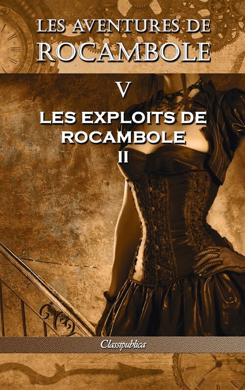 Les aventures de Rocambole V: Les Exploits de Rocambole II (Hardcover, 5, Les Aventures d)